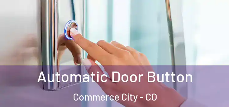 Automatic Door Button Commerce City - CO
