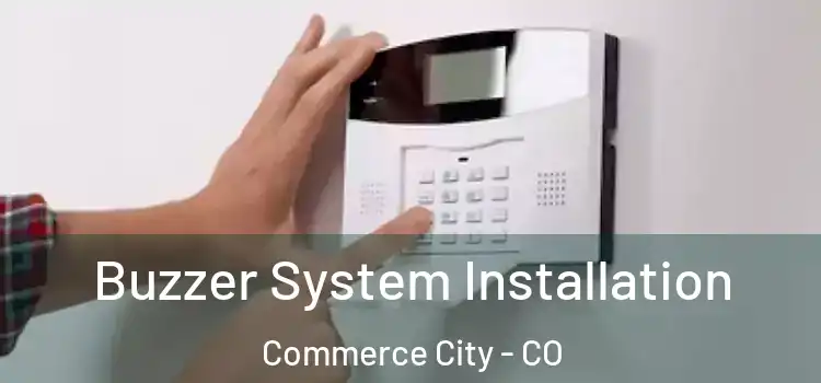 Buzzer System Installation Commerce City - CO