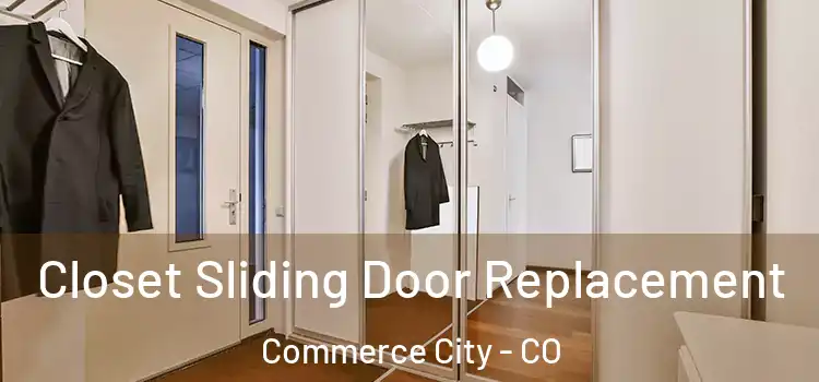 Closet Sliding Door Replacement Commerce City - CO