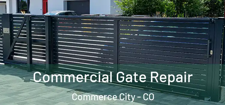 Commercial Gate Repair Commerce City - CO