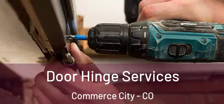 Door Hinge Services Commerce City - CO