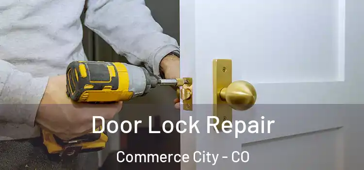 Door Lock Repair Commerce City - CO