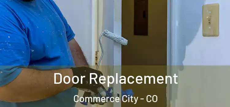 Door Replacement Commerce City - CO