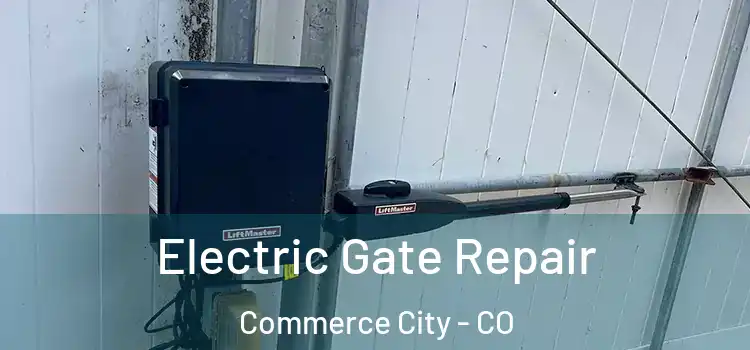Electric Gate Repair Commerce City - CO