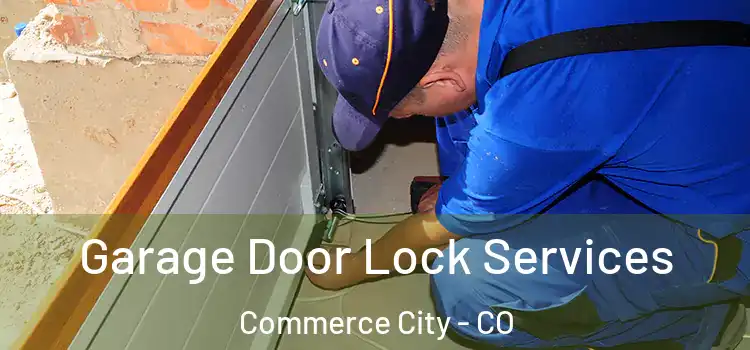 Garage Door Lock Services Commerce City - CO