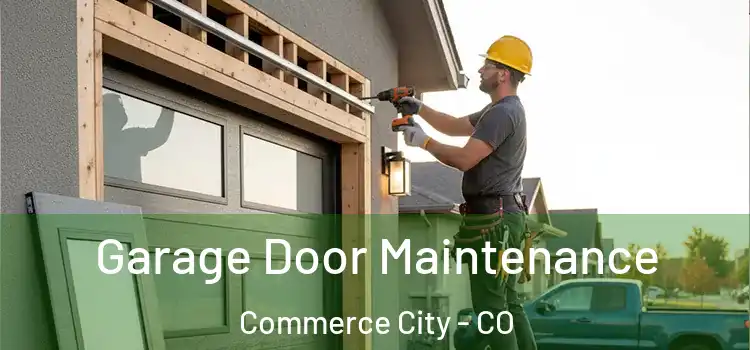 Garage Door Maintenance Commerce City - CO