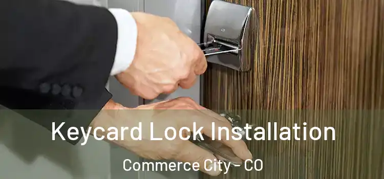Keycard Lock Installation Commerce City - CO