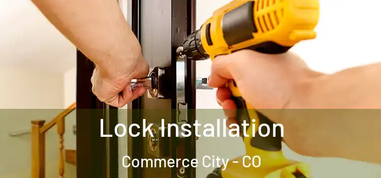 Lock Installation Commerce City - CO