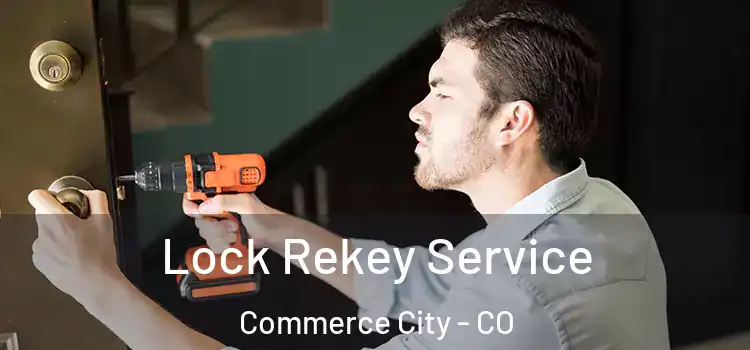 Lock Rekey Service Commerce City - CO