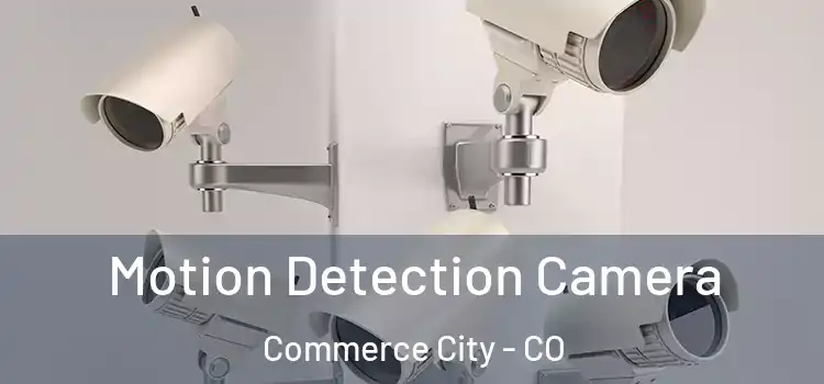  Motion Detection Camera Commerce City - CO