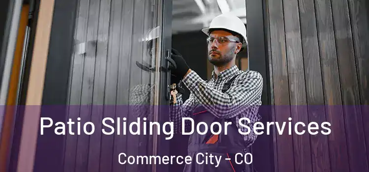 Patio Sliding Door Services Commerce City - CO