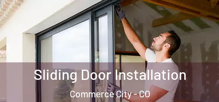 Sliding Door Installation Commerce City - CO